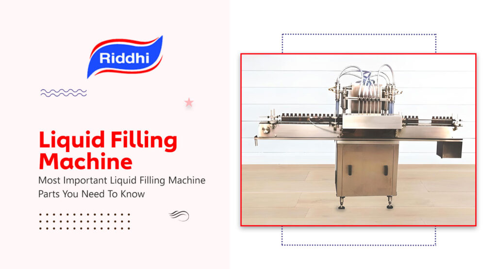 Most Important Liquid Filling Machine Parts You Need To Know