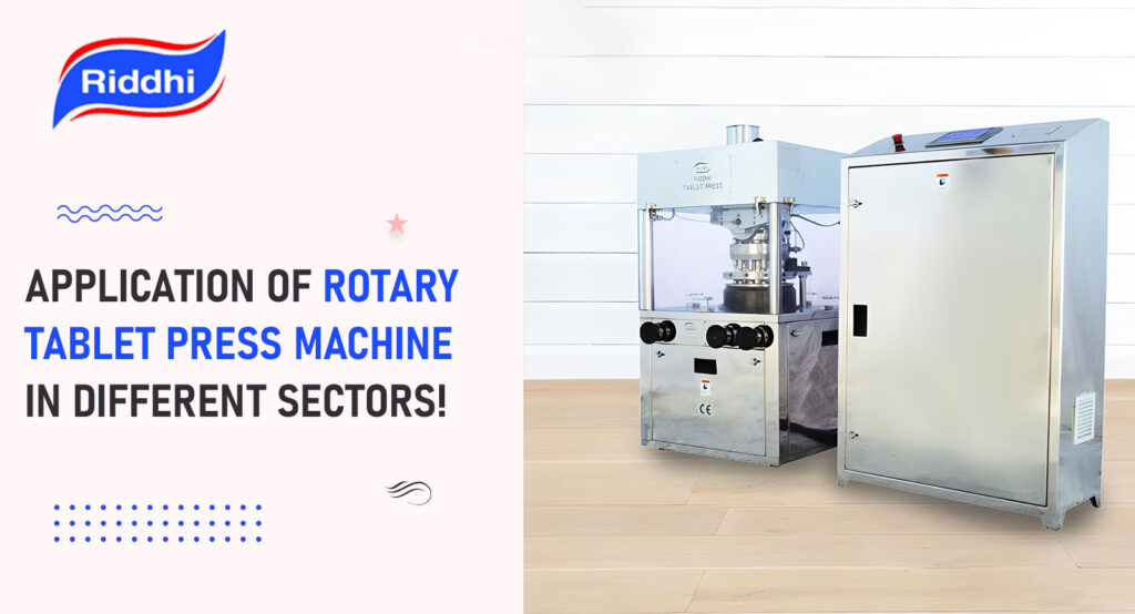 Application of Rotary Tablet Press Machine in Different Sectors!